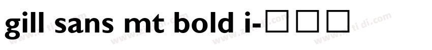 gill sans mt bold i字体转换 gill sans mt bold i字体转换